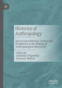 Histories of Anthropology : Interactions between Centers and Peripheries in the Making of Anthropological Discourses （2ND）
