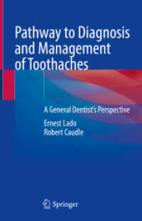 Pathway to Diagnosis and Management of Toothaches : A General Dentist's Perspective （2024. xix, 113 S. XIX, 113 p. 20 illus., 19 illus. in color. 235 mm）