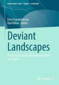 Deviant Landscapes : A Journey to Exotic and Imaginary Places and Spaces (RaumFragen: Stadt - Region - Landschaft) （2025. vii, 468 S. VII, 468 p. 84 illus., 76 illus. in color. 240 mm）