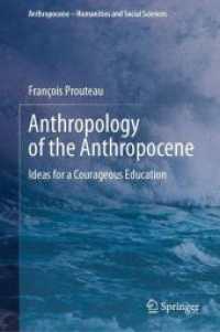 人新世の人類学：感染的な教育のためのアイデア<br>Anthropology of the Anthropocene : Ideas for a Courageous Education (Anthropocene - Humanities and Social Sciences) （2024. xiv, 213 S. XIV, 213 p. 235 mm）
