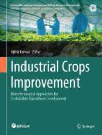 Industrial Crops Improvement : Biotechnological Approaches for Sustainable Agricultural Development (Sustainable Landscape Planning and Natural Resources Management) （2025）