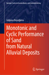Monotonic and Cyclic Performance of Sand from Natural Alluvial Deposits (Springer Series in Geomechanics and Geoengineering) （2024. xv, 118 S. XV, 118 p. 116 illus., 93 illus. in color. 235 mm）