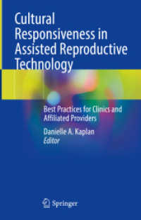 Cultural Responsiveness in Assisted Reproductive Technology : Best Practices for Clinics and Affiliated Providers （2024. xiv, 338 S. XIV, 338 p. 3 illus. in color. 235 mm）