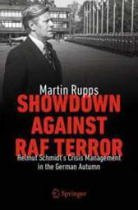 Showdown Against RAF Terror : Helmut Schmidt's Crisis Management in the German Autumn （2025. xv, 265 S. XV, 265 p. 8 illus. 235 mm）