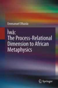 Ìwà: The Process-Relational Dimension to African Metaphysics （2024. xxxv, 218 S. XXXV, 218 p. 6 illus. 235 mm）