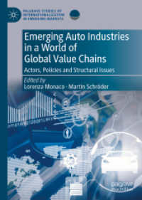 Emerging Auto Industries in a World of Global Value Chains : Actors, Policies and Structural Issues (Palgrave Studies of Internationalization in Emerging Markets) （2025. xii, 303 S. XII, 303 p. 22 illus., 16 illus. in color. 210 mm）