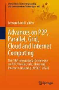 Advances on P2P, Parallel, Grid, Cloud and Internet Computing : The 19th International Conference on P2P, Parallel, Grid, Cloud and Internet Computing (3PGCIC-2024) (Lecture Notes on Data Engineering and Communications Technologies 232) （2024. xxviii, 408 S. XXVIII, 408 p. 176 illus., 140 illus. in color. 2）