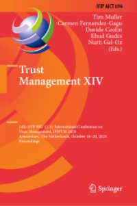 Trust Management XIV : 14th IFIP WG 11.11 International Conference on Trust Management, IFIPTM 2023, Amsterdam, the Netherlands, October 18-20, 2023, Proceedings (Ifip Advances in Information and Communication Technology) （2024）