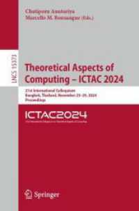 Theoretical Aspects of Computing - ICTAC 2024 : 21st International Colloquium, Bangkok, Thailand, November 25-29, 2024, Proceedings (Lecture Notes in Computer Science 15373) （2024. xviii, 410 S. XVIII, 410 p. 72 illus., 24 illus. in color. 235 m）