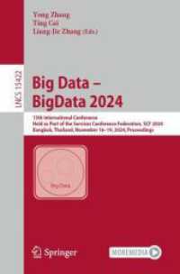 Big Data - BigData 2024 : 13th International Conference, Held as Part of the Services Conference Federation, SCF 2024, Bangkok, Thailand, November 16-19, 2024, Proceedings (Lecture Notes in Computer Science 15422) （2024. xiv, 137 S. XIV, 137 p. 29 illus., 22 illus. in color. 235 mm）