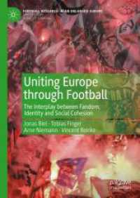 サッカーが結ぶヨーロッパ<br>Uniting Europe through Football : The Interplay between Fandom, Identity and Social Cohesion (Football Research in an Enlarged Europe) （2025. xxi, 285 S. XXI, 285 p. 6 illus. 210 mm）