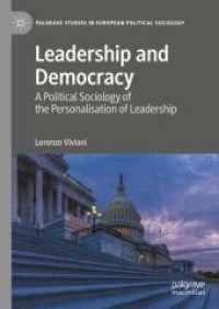 リーダーシップと民主主義<br>Leadership and Democracy : A Political Sociology of the Personalisation of Leadership (Palgrave Studies in European Political Sociology) （2025）