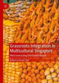 Grassroots Integration in Multicultural Singapore : (Re)Constructing One United People (Palgrave Politics of Identity and Citizenship Series) （2025）