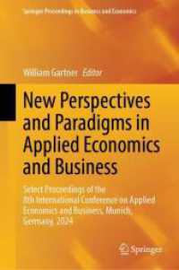 New Perspectives and Paradigms in Applied Economics and Business : Select Proceedings of the 8th International Conference on Applied Economics and Business, Munich, Germany, 2024 (Springer Proceedings in Business and Economics) （2025）