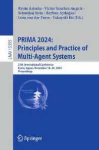 PRIMA 2024: Principles and Practice of Multi-Agent Systems : 25th International Conference, Kyoto, Japan, November 18-24, 2024, Proceedings (Lecture Notes in Computer Science 15395) （2024. xvi, 462 S. XVI, 462 p. 101 illus., 86 illus. in color. 235 mm）