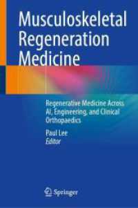 Musculoskeletal Regeneration Medicine : Regenerative Medicine Across AI, Engineering, and Clinical Orthopaedics （2025. vi, 551 S. VI, 551 p. 65 illus., 61 illus. in color. 235 mm）