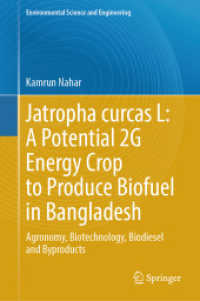 Jatropha curcas L: A Potential 2G Energy Crop to Produce Biofuel in Bangladesh : Agronomy, Biotechnology, Biodiesel and Byproducts (Environmental Science and Engineering)