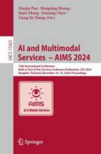AI and Multimodal Services  - AIMS 2024 : 13th International Conference, Held as Part of the Services Conference Federation, SCF 2024, Bangkok, Thailand, November 16-19, 2024, Proceedings (Lecture Notes in Computer Science 15421) （2024. xiii, 113 S. XIII, 113 p. 40 illus., 37 illus. in color. 235 mm）