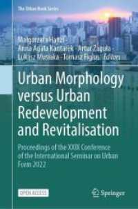 Urban Morphology versus Urban Redevelopment and Revitalisation : Proceedings of the XXIX Conference of the International Seminar on Urban Form 2022 (The Urban Book Series) （2025. viii, 700 S. VIII, 700 p. 427 illus., 342 illus. in color. 235 m）