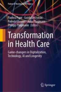 Transformation in Health Care : Game-changers in Digitalization, Technology, AI and Longevity (Future of Business and Finance) （2025. viii, 271 S. VIII, 271 p. 64 illus., 48 illus. in color. 235 mm）