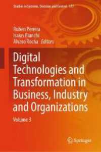 Digital Technologies and Transformation in Business, Industry and Organizations : Volume 3 (Studies in Systems, Decision and Control 577) （2025. viii, 207 S. VIII, 207 p. 44 illus., 32 illus. in color. 235 mm）