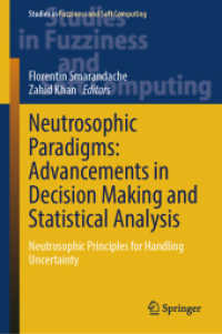 Neutrosophic Paradigms: Advancements in Decision Making and Statistical Analysis : Neutrosophic Principles for Handling Uncertainty (Studies in Fuzziness and Soft Computing)