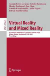 Virtual Reality and Mixed Reality : 21st EuroXR International Conference, EuroXR 2024, Athens, Greece, November 27-29, 2024, Proceedings (Lecture Notes in Computer Science 15445) （2024. xviii, 283 S. XVIII, 283 p. 120 illus., 109 illus. in color. 235）