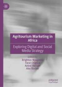 Agritourism Marketing in Africa : Exploring Digital and Social Media Strategy （2025. xxvii, 323 S. XXVII, 323 p. 9 illus., 6 illus. in color. 210 mm）