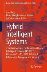 Hybrid Intelligent Systems : 23rd International Conference on Hybrid Intelligent Systems (HIS 2023), December 11-13, 2023, Volume 3: Information Assurance and Security (Lecture Notes in Networks and Systems 1225) （2025. xi, 470 S. XI, 470 p. 199 illus., 52 illus. in color. 235 mm）