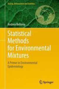 環境混合物のための統計手法：環境疫学入門<br>Statistical Methods for Environmental Mixtures : A Primer in Environmental Epidemiology (Society, Environment and Statistics) （2025. xi, 99 S. XI, 99 p. 31 illus., 6 illus. in color. 235 mm）