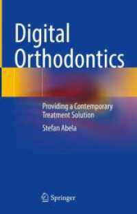 デジタル歯科矯正学：現代の治療法<br>Digital Orthodontics : Providing a Contemporary Treatment Solution （2025. xxiv, 181 S. XXIV, 181 p. 86 illus., 84 illus. in color. 235 mm）