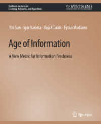 Age of Information : A New Metric for Information Freshness (Synthesis Lectures on Learning, Networks, and Algorithms)