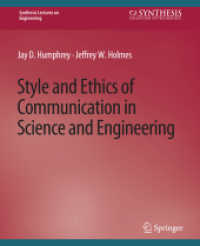 Style and Ethics of Communication in Science and Engineering (Synthesis Lectures on Engineering) （2008. xii, 139 S. XII, 139 p. 235 mm）