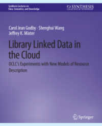 Library Linked Data in the Cloud : OCLC's Experiments with New Models of Resource Description (Synthesis Lectures on Data, Semantics, and Knowledge) （2015. xiii, 140 S. XIII, 140 p. 235 mm）