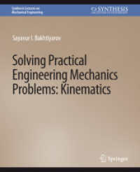Solving Practical Engineering Mechanics Problems : Kinematics (Synthesis Lectures on Mechanical Engineering) （2018. xi, 143 S. XI, 143 p. 279 mm）