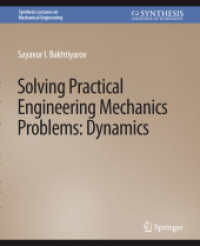Solving Practical Engineering Problems in Engineering Mechanics : Dynamics (Synthesis Lectures on Mechanical Engineering) （2018. xi, 171 S. XI, 171 p. 279 mm）