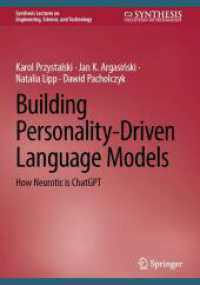 Building Personality-Driven Language Models : How Neurotic is ChatGPT (Synthesis Lectures on Engineering, Science, and Technology) （2025. xvii, 178 S. XVII, 178 p. 21 illus., 10 illus. in color. 240 mm）