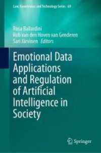 感情データの応用と人工知能の社会的規制<br>Emotional Data Applications and Regulation of Artificial Intelligence in Society (Law, Governance and Technology Series)