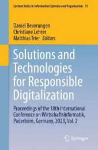 Solutions and Technologies for Responsible Digitalization : Proceedings of the 18th International Conference on Wirtschaftsinformatik, Paderborn, Germany, 2023, Vol. 2 (Lecture Notes in Information Systems and Organisation 75) （2025. xv, 410 S. XV, 410 p. 74 illus., 44 illus. in color. 235 mm）