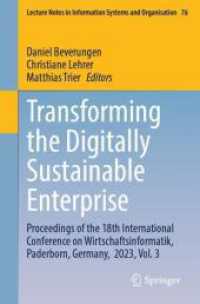 Transforming the Digitally Sustainable Enterprise : Proceedings of the 18th International Conference on Wirtschaftsinformatik, Paderborn, Germany,  2023, Vol. 3 (Lecture Notes in Information Systems and Organisation 76) （2025. xv, 626 S. XV, 626 p. 92 illus., 21 illus. in color. 235 mm）