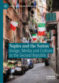 Naples and the Nation : Image, Media and Culture in the Second Republic (Italian and Italian American Studies)