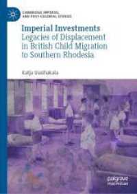 Imperial Investments : Legacies of Displacement in British Child Migration to Southern Rhodesia (Cambridge Imperial and Post-colonial Studies)