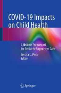 COVID-19 Impacts on Child Health : A Holistic Framework for Pediatric Supportive Care （2025. xiv, 357 S. XIV, 357 p. 8 illus., 6 illus. in color. 235 mm）