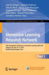 Immersive Learning Research Network : 10th International Conference on Immersive Learning, iLRN 2024, Glasgow, UK, June 10-13, 2024, Revised Selected Papers, Part I (Communications in Computer and Information Science 2271) （2025. xxiv, 485 S. XXIV, 485 p. 112 illus., 97 illus. in color. 235 mm）