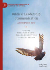 Biblical Leadership Communication : An Integrative View (Christian Faith Perspectives in Leadership and Business) （2025. xiii, 133 S. XIII, 133 p. 210 mm）