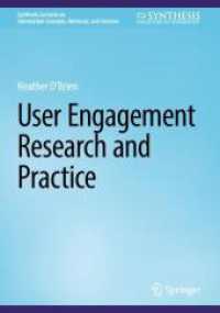 User Engagement Research and Practice (Synthesis Lectures on Information Concepts, Retrieval, and Services) （2025. xiv, 100 S. XIV, 100 p. 6 illus., 2 illus. in color. 240 mm）