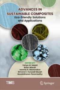 Advances in Sustainable Composites : Eco-friendly Solutions and Applications (The Minerals, Metals & Materials Series) （2025. xii, 216 S. XII, 216 p. 97 illus., 82 illus. in color. 235 mm）