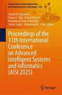 Proceedings of the 11th International Conference on Advanced Intelligent Systems and Informatics (AISI 2025) (Lecture Notes on Data Engineering and Communications Technologies 238) （2025. xv, 520 S. XV, 520 p. 204 illus., 170 illus. in color. 235 mm）