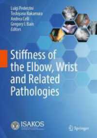 Stiffness of the Elbow, Wrist and Related Pathologies （2025. ix, 393 S. IX, 393 p. 254 illus., 218 illus. in color. 254 mm）