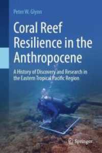 人新世におけるサンゴ礁のレジリエンス<br>Coral Reef Resilience in the Anthropocene : A History of Discovery and Research in the Eastern Tropical Pacific Region （2025. xxi, 386 S. XXI, 386 p. 110 illus., 59 illus. in color. 235 mm）